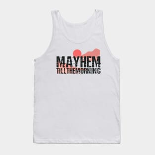 Mayhem till the morning Tank Top